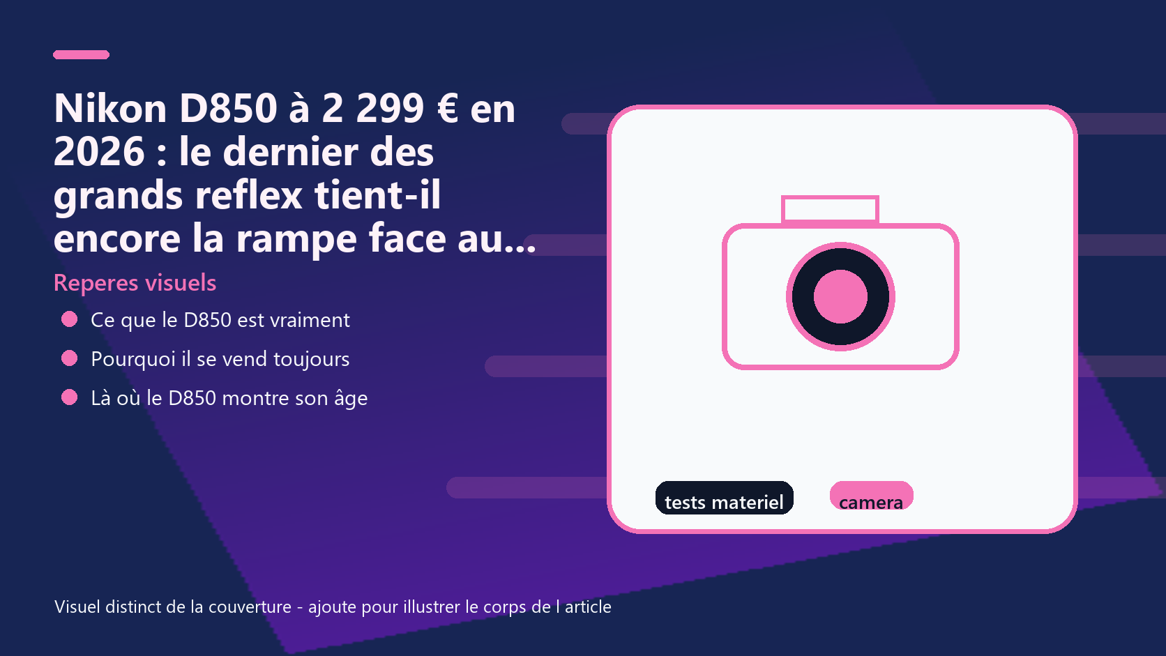Infographie de reperes visuels pour l article Nikon D850 à 2 299 € en 2026 : le dernier des grands reflex tient-il encore la rampe face au Z8 EUR