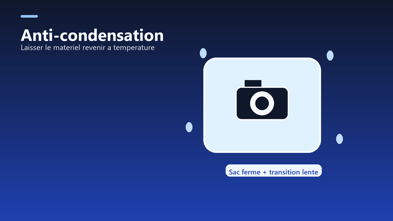 Schema anti-condensation avec objectif dans un sac ferme pendant le changement de temperature